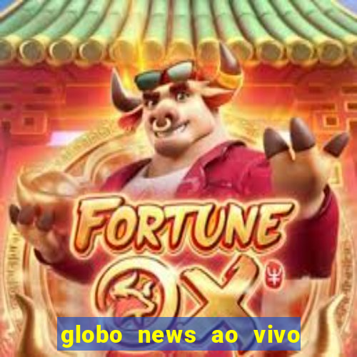 globo news ao vivo mega canais